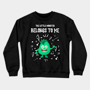 The Little Monster Belongs To Me Crewneck Sweatshirt